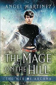 The Mage on the Hill (Web of Arcana, Bk 1)