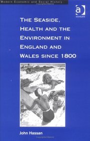 The Seaside, Health and the Environment in England and Wales Since 1800 (Modern Economic and Social History)
