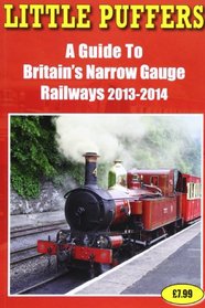 Little Puffers a Guide to Britain's Narrow Gauge Railways 2013-2014