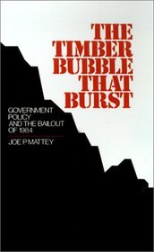 The Timber Bubble That Burst: Government Policy and the Bailout of 1984