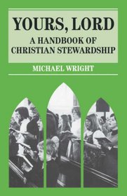 Yours, Lord: A Handbook of Christian Stewardship (Mowbray Parish Handbooks)