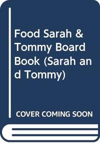 Food Sarah & Tommy Board Book (Sarah and Tommy)