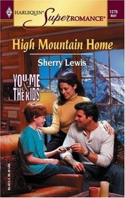 High Mountain Home (You, Me & the Kids) (Harlequin Superromance, No 1275)