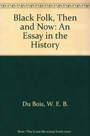 Black Folk, Then and Now: An Essay in the History
