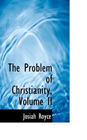 The Problem of Christianity, Volume II