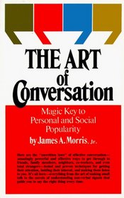 The Art of Conversation: Magic Key to Personal and Social Popularity