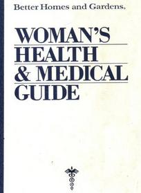 Better Homes and Gardens Woman's Health and Medical Guide (Better homes and gardens books)