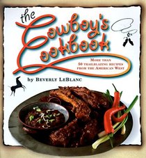 The Cowboy's Cookbook: More Than 50 Trailblazing Recipes from the American West