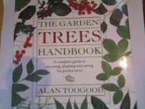 The Garden Trees Handbook: A Complete Guide to Choosing, Planting and Caring for Garden Trees
