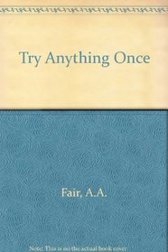 Try Anything Once