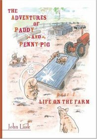 The Adventures of Paddy and Penny Pig: part 1 Life on the Farm (Adventures of Paddy & Penny Pig)