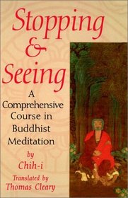 Stopping and Seeing : A Comprehensive Course in Buddhist Meditation