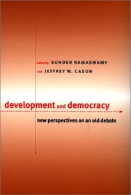 Development and Democracy: New Perspectives on an Old Debate (Middlebury Bicentennial Series in International Studies)