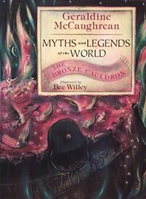 Myths and Legends of the World: The Bronze Cauldron v. 3 (Myths & legends of the world)