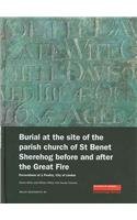 Burial at the Site of the Parish Church of St Benet Sherehog Before and After the Great Fire: Excavations at 1 Poultry, City of London (MoLAS Monograph)