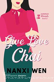Give Love a Chai (Common Threads)