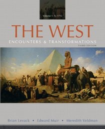 The West: Encounters & Transformations, Volume 1 (3rd Edition) (MyHistoryLab Series)
