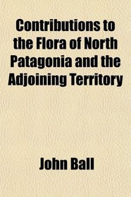 Contributions to the Flora of North Patagonia and the Adjoining Territory