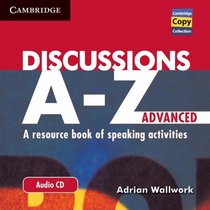Discussions A-Z Advanced Audio CD: A Resource Book of Speaking Activities (Cambridge Copy Collection)