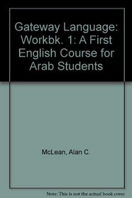 Gateway Language: Workbk. 1: A First English Course for Arab Students