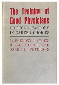 The Training of Good Physicians : Critical Factors in Career Choices (Commonwealth Fund Publications)