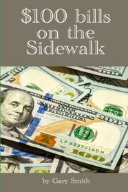 $100 Bills on the Sidewalk: Intelligent Investing for Sensible People