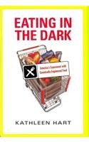 Eating in the Dark: America's Experiment with Genetically Engineered Food