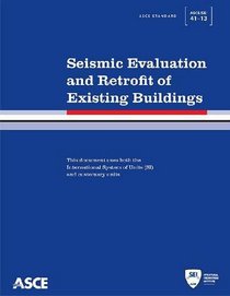 Seismic Evaluation and Retrofit of Existing Buildings: ASCE/SEI 41-13 (Standard)
