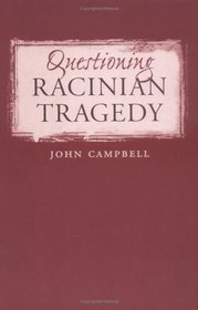 Questioning Racinian Tragedy (North Carolina Studies in the Romance Languages and Literatures)