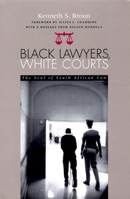 Black Lawyers White Courts: Soul Of South African Law