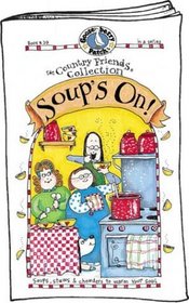 Soup's On! Soups, Stews & Chowders to Warm Your Soul (The Country Friends Collection) (Country Friends Collection)