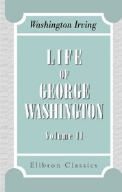 Life of George Washington: Volume 2