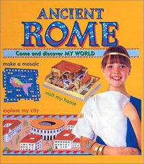 Ancient Rome: Come and Discover My World (My World (Paperback Twocan))