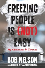 Freezing People Is (Not) Easy: My Adventures in Cryonics