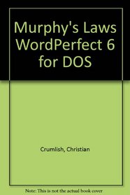 Murphy's Laws of Wordperfect 6 for DOS (Murphy's laws computer book series)