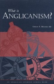 What Is Anglicanism (The Anglican Studies Series)
