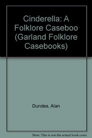 Cinderella: A Folklore Caseboo (Garland Folklore Casebooks)