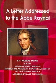 A Letter Addressed to the Abbe Raynal, on the Affairs of North America, in Which the Mistakes in the Abbe's Account of the Revolution of America Are Corrected ... Cleared Up (World Cultural Heritage Library)