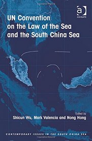 UN Convention on the Law of the Sea and the South China Sea (Contemporary Issues in the South China Sea)