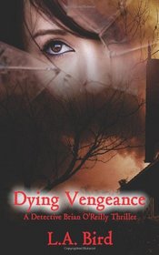 Dying Vengeance: A Detective Brian O'Reilly Thriller