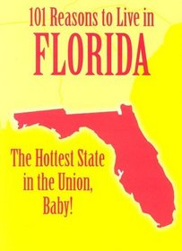 Why I Live in Florida: 101 Dang Good Reasons