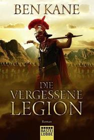 Die Vergessene Legion (The Forgotten Legion) (Forgotten Legion, Bk 1) (German Edition)