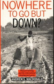 Nowhere to Go but Down?: Peasant Farming and the International Development Game