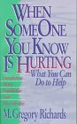 When Someone You Know Is Hurting: What You Can Do to Help