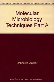 Molecular Microbiology Techniques Part A