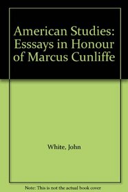 American Studies : Esssays in Honour of Marcus Cunliffe
