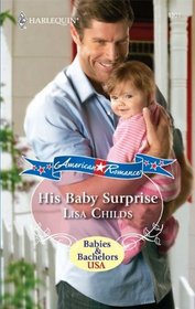 His Baby Surprise (Babies & Bachelors USA) (Harlequin American Romance, No 1301)