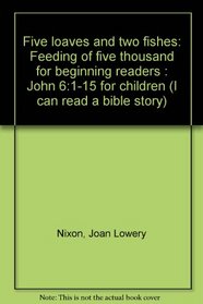 Five loaves and two fishes: Feeding of five thousand for beginning readers : John 6:1-15 for children (I can read a bible story)