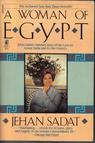 A Woman of Egypt : Jehan Sadat's Story of Her Love for Anwar Sadat and for Her country