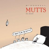I Want To Be The Kitty : Mutts 8